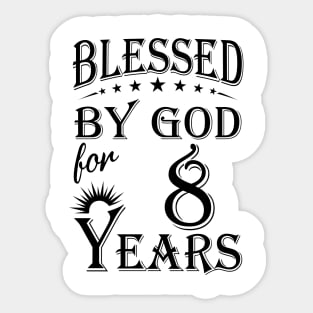 Blessed By God For 8 Years Sticker